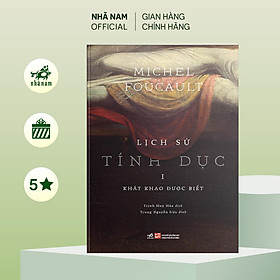 Lịch sử tính dục (Tập 1): Khát khao được biết (Michel Foucault) (Nhã Nam Official) - 