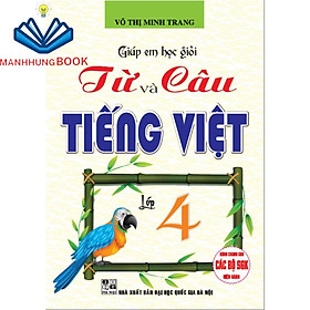 Hình ảnh Sách - Giúp Em Học Giỏi Từ Và Câu - Tiếng Việt Lớp 4 (Dùng Chung Cho Các Bộ SGK Hiện Hành)