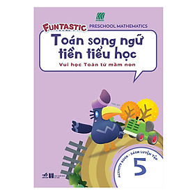 Toán Song Ngữ Tiền Tiểu Học - Sách Luyện Tập 5