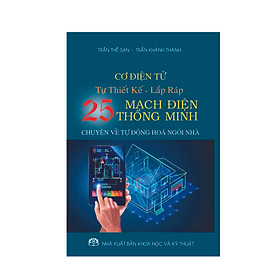 Download sách Cơ điện tử - Tự thiết kế lắp ráp 25 mạch điện thông minh. (chuyên về tự động hoá ngôi nhà)