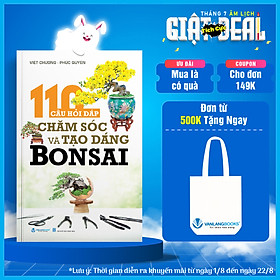 110 câu hỏi đáp chăm sóc và tạo dáng bon sai - vanlangbooks