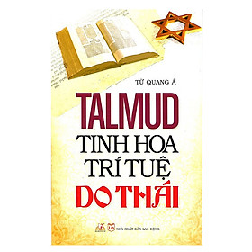 Sách Talmud - Tinh Hoa Trí Tuệ Do Thái (Tái Bản)