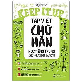 [Tải ebook] Keep It Up – Tập Viết Chữ Hán – Học Tiếng Trung Cho Người Mới Bắt Đầu PDF