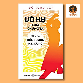 Hình ảnh Vô Kỵ Giữa Chúng Ta Hay Là Hiện Tượng Kim Dung - Đỗ Long Vân - (bìa mềm)