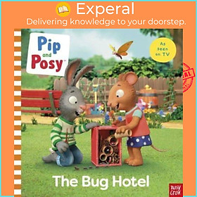 Sách - Pip and Posy: The Bug Hotel - TV tie-in picture book by Nosy Crow Ltd (UK edition, paperback)