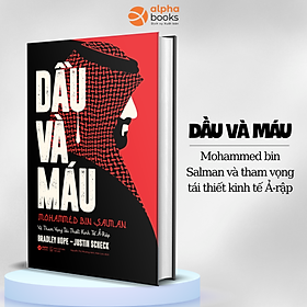 (Bìa Cứng) Sách - DẦU VÀ MÁU - Mohammed Bin Salman Và Tham Vọng Tái Thiết Kinh Tế Ả-Rập - SÁCH KHAI MINH
