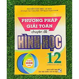 Phương pháp giải toán chuyên đề Hình học 12 (Dùng chung cho các bộ sgk hiện hành) (HA-MK1) - An An