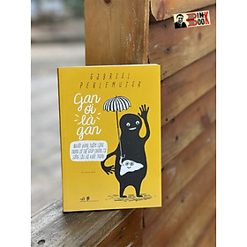 GAN ƠI LÀ GAN - Gabriel Perlemuter – Huy Minh dịch – Nhã Nam 