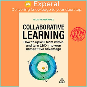 Sách - Collaborative Learning : How to Upskill from Within and Turn L&D into Y by Nick Hernandez (UK edition, paperback)