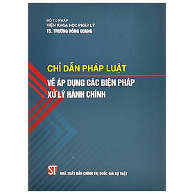 Chỉ Dẫn Pháp Luật Về Áp Dụng Các Biện Pháp Xử Lý Hành Chính
