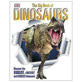 [Download Sách] The Big Book of Dinosaurs: Discover the Biggest, Fastest, and Fiercest Dinosaurs (DK)