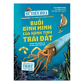 Sự Tiến Hóa - Buổi Bình Minh Của Hành Tinh Trái Đất
