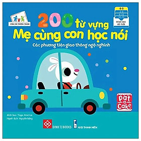 Sách 200 Từ Vựng Mẹ Cùng Con Học Nói - Các Phương Tiện Giao Thông Ngộ Nghĩnh