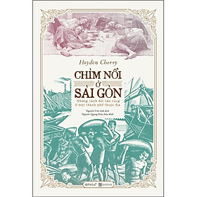 [ThangLong Bookstore]Chìm Nổi Ở Sài Gòn : Những cảnh đời bần cùng ở một thành phố thuộc địa