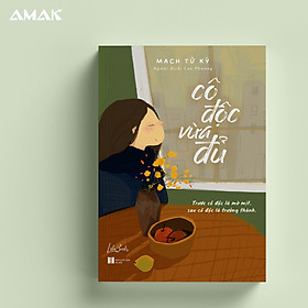 [Tạp Văn] Cô Độc Vừa Đủ - Amakbooks