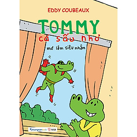 Tommy Cá Sấu Nhỏ - Mơ Làm Siêu Nhân (Sách màu)