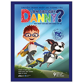 Truyện Tranh Nhập Vai Tương Tác Làm Sao Đây - Danny - Một Ngày Của Siêu Anh Hùng Tập Sự - Lương Siêu