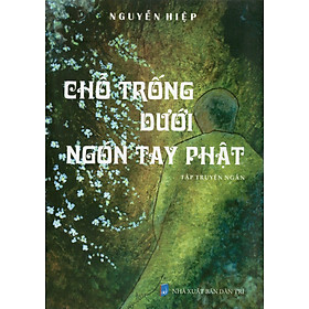 Chỗ trống dưới ngón tay Phật – Nguyễn Hiệp