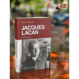 (Tuyển tập Các nhà Tư tưởng Trọng Yếu) JACQUES LACAN (Bìa mềm) - Sean Homer - Nguyễn Bảo Trung dịch – Khaiminhbook – NXB Dân trí