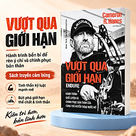 VƯỢT QUA GIỚI HẠN: Hành Trình Khổ Luyện Và Chinh Phục Bản Thân Của Cung Thủ Huyền Thoại Nước Mỹ - Cameron R. Hanes - Linh Giang dịch – Alpha Books - NXB Công Thương