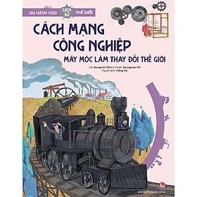 Du hành vào lịch sử thế giới – Cách mạng Công nghiệp – Máy móc thay đổi thế giới