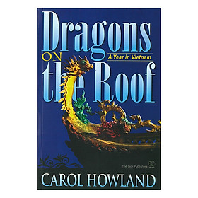 [Download Sách] Rồng Bay Trên Mái - Một Ngàn Năm Ở Việt Nam ( Dragons On The Roof A Year In VietNam )