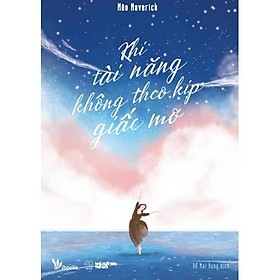 Sách - Khi Tài Năng Không Theo Kịp Giấc Mơ (tặng kèm bookmark)