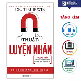 BIZBOOKS - Sách Thuật Luyện Nhân - Phương Pháp Đánh Thức Sức Mạnh Diệu Kì Của Những Người Xung Quanh Bạn - MinhAnBooks