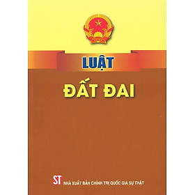 Luật Đất Đai (Hiệu lực thi hành từ ngày 01 tháng 07 năm 2024)