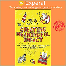Hình ảnh Sách - Creating Meaningful Impact : The Essential Guide to Developing an Impact- by Julie Bayley (UK edition, paperback)
