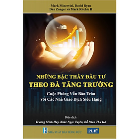 [Download Sách] NHỮNG BẬC THẦY ĐẦU TƯ THEO ĐÀ TĂNG TRƯỞNG – Cuộc phỏng vấn bàn tròn với các Nhà Giao Dịch Siêu Hạng (MOMENTUM MASTERS - A Roundtable Interview with Super Traders)