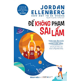 ĐỂ KHÔNG PHẠM SAI LẦM – Toán Học Ẩn Chứa Trong Cuộc Sống - Jordan Ellenberg - Nguyễn Trung Hiếu – Vũ Phan dịch - Alpha Books