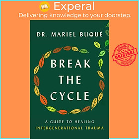 Sách - Break the Cycle - A Guide to Healing Intergenerational Trauma by Dr Mariel Buque (UK edition, paperback)