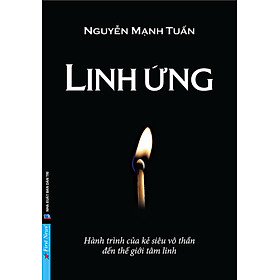 [Download Sách] LINH ỨNG - HÀNH TRÌNH CỦA KẺ SIÊU VÔ THẦN ĐẾN THẾ GIỚI TÂM LINH