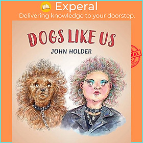 Sách - Dogs Like Us by John Holder (UK edition, hardcover)