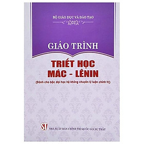 [Download Sách] Giáo Trình Triết Học Mác - Lênin - Dành Cho Bậc Đại Học Hệ Không Chuyên Lý Luận Chính Trị