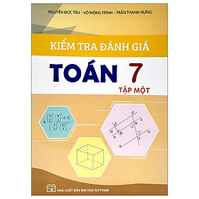 Kiểm Tra Đánh Giá Toán Lớp 7 - Tập Một (Biên Soạn Theo Chương Trình Giáo Dục Phổ Thông Mới)