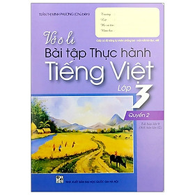 [Download Sách] Vở Ô Li Bài Tập Thực Hành Tiếng Việt Lớp 3 - Tập 2 (2018)