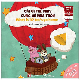 Ehon Nhận Biết - Cái Gì Thế Nhỉ - Cùng Về Nhà Thôi Từ 0 - 6 Tuổi