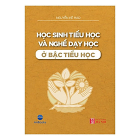 Sách - Học Sinh Tiểu Học Và Nghề Dạy Học Ở Bậc Tiểu Học - Anbooks