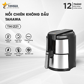 Nồi chiên không dầu TAHAWA TH-221 nồi chiên không dầu philips Cải thiện sức khỏe người tiêu dùng và sức khỏe gia đình, khi hạn chế được kượng dầu mở trong thực phẩm hàng ngày