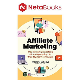 Affiliate Marketing - Thấu hiểu tâm lý khách hàng - Tối ưu chi phí quảng cáo - Thúc đẩy doanh số bán hàng