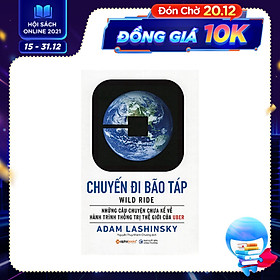 Những Câu Chuyện Chưa Kể Về Hành Trình Thống Trị Thế Giới Của Uber: Uber - Chuyến Đi Bão Táp