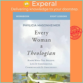 Sách - Every Woman a Theologian Workbook - Know What You Believe. Live I by Phylicia Masonheimer (UK edition, paperback)