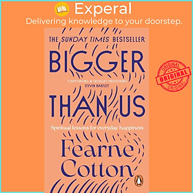 Sách - Bigger Than Us - Spiritual Lessons for Everyday Happiness by Fearne Cotton (UK edition, paperback)