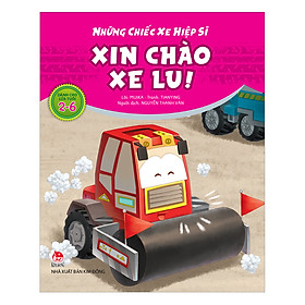 Những Chiếc Xe Hiệp Sĩ: Xin Chào Xe Lu! (Tái Bản 2019)