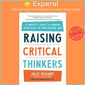 Sách - Raising Critical Thinkers - A Parent's Guide to Growing Wise Kids in the  by Julie Bogart (UK edition, paperback)
