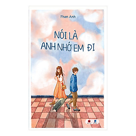 Cuốn sách: Nói Là Anh Nhớ Em Đi
