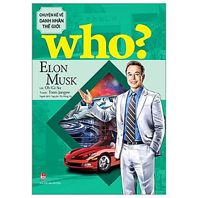 Who? Chuyện Kể Về Danh Nhân Thế Giới - Elon Musk