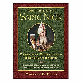 Drinking With Saint Nick: Christmas Cocktails For Sinners And Saints